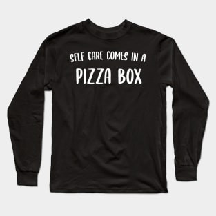 self care comes in a pizza box Long Sleeve T-Shirt